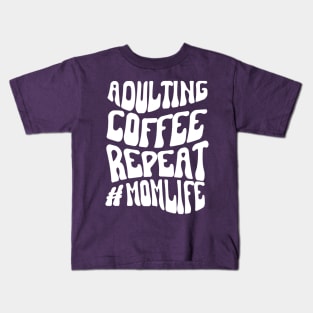 Adulting Coffee Repeat #MOMLIFE Kids T-Shirt